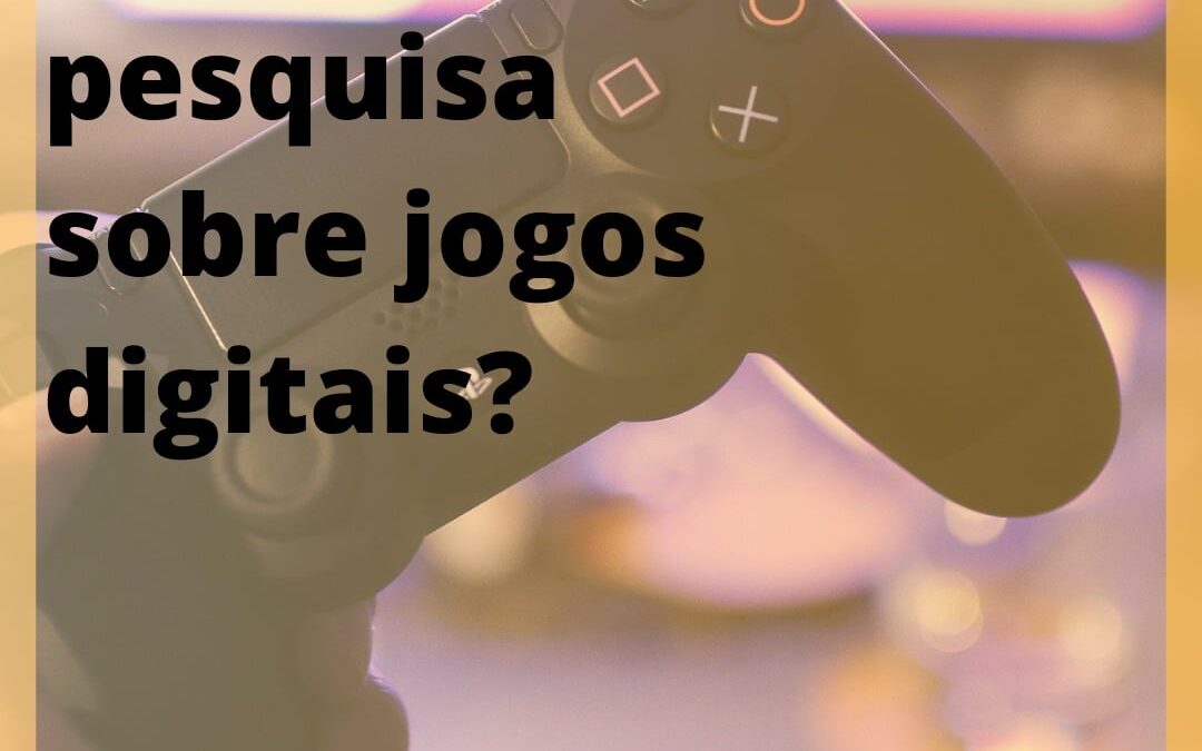 Como é feita a pesquisa sobre jogos digitais