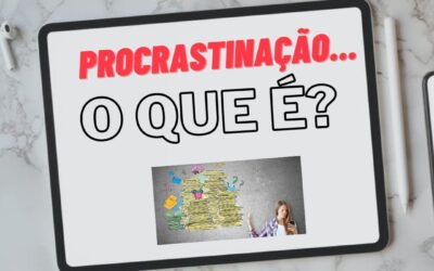 Procrastinação – o que é?